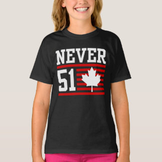 Niemals 51 St - Kanada Nie 51 Staat T-Shirt