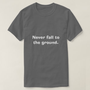 Niemals auf den Boden fallen Motivierend T-Shirt