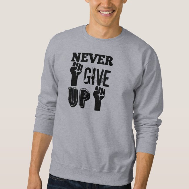 Niemals Aufgeben Motivations-Sweatshirt – Stark  Sweatshirt (Vorderseite)
