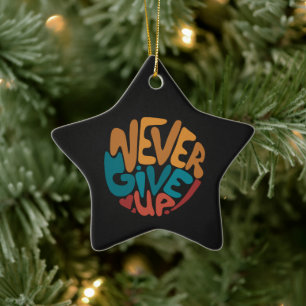 Niemals aufgeben - Motivierend Botschaft Keramik Ornament
