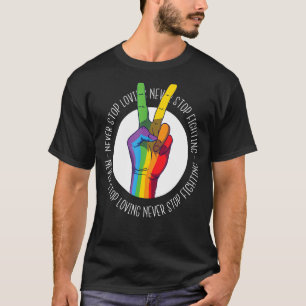 Niemals aufhören zu lieben nie aufhören, Gay Lgbtq T-Shirt
