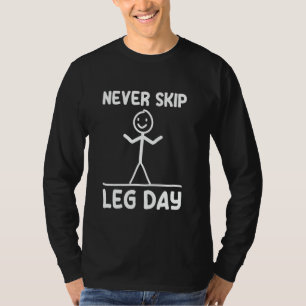 Niemals Beintraining auslassen Gewicht Sport Fitne T-Shirt