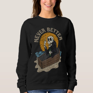 Niemals besser beerdigen seltsamer Grabensaft Sweatshirt