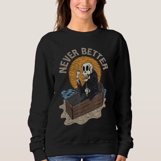 Niemals besser beerdigen seltsamer Grabensaft Sweatshirt (Vorderseite)