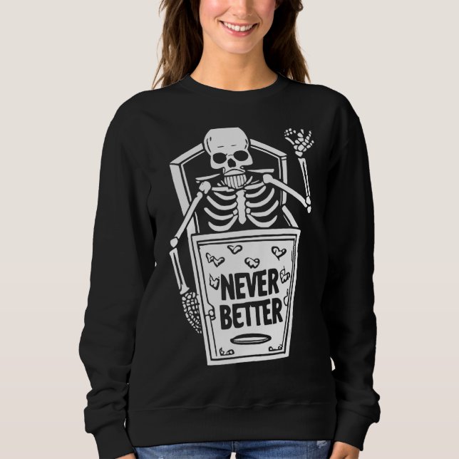 Niemals besser Schädelskelett im SargHalloweenhain Sweatshirt (Vorderseite)