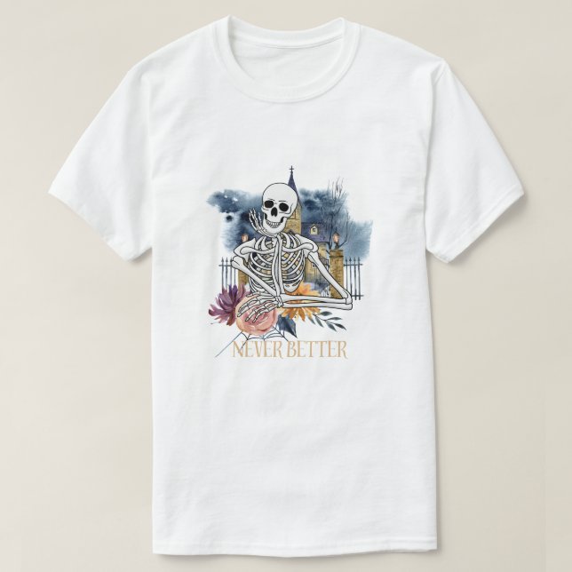 Niemals besser Skeleton Funny Halloween T-Shirt (Design vorne)