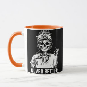 Niemals besser Skeleton Funny Halloween Tasse