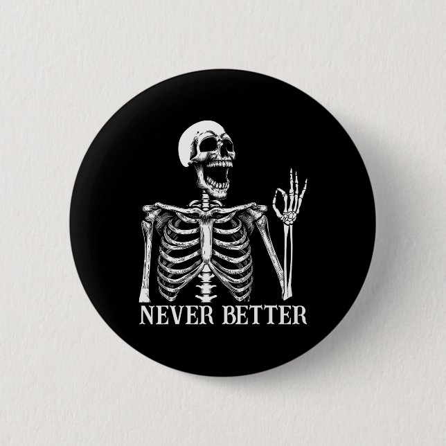Niemals besser Skeleton Funny Skull Halloween Frau Button (Vorderseite)
