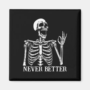 Niemals besser Skeleton Funny Skull Halloween Frau Magnet