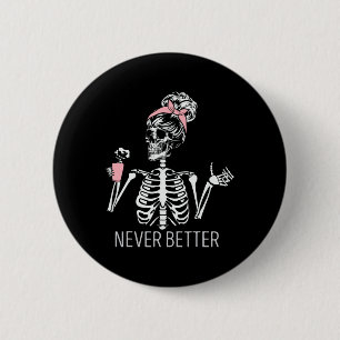 Niemals besser Skeleton trinken Kaffee Halloween C Button