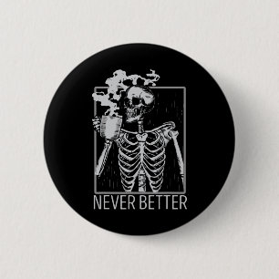 Niemals besser Skeleton trinken Kaffee Halloween C Button