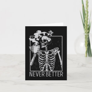 Niemals besser Skeleton trinken Kaffee Halloween C Karte