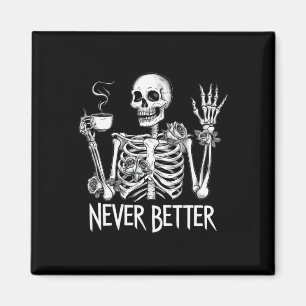 Niemals besser Skeleton trinken Kaffee Halloween C Magnet
