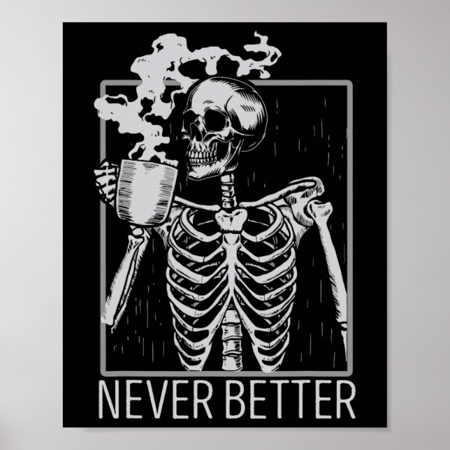 Niemals besser Skeleton trinken Kaffee Halloween C Poster (Vorne)
