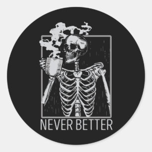 Niemals besser Skeleton trinken Kaffee Halloween C Runder Aufkleber