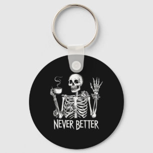 Niemals besser Skeleton trinken Kaffee Halloween C Schlüsselanhänger