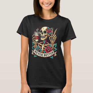 Niemals besser Skeleton trinken Kaffee Halloween C T-Shirt
