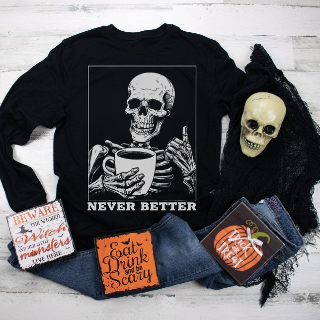 Niemals besser Skeleton trinken Kaffee Halloween Sweatshirt (Von Creator hochgeladen)