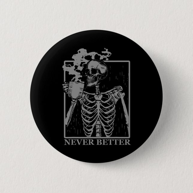 Niemals besser Skeleton trinken Kaffeehaus Pa Button (Vorderseite)