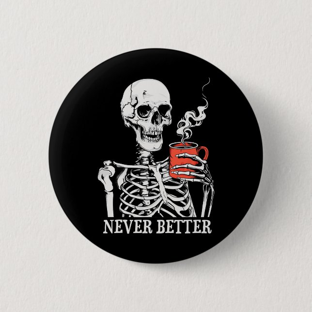Niemals besser Skeleton trinken Kaffeehaus Pa Button (Vorderseite)