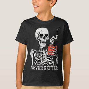 Niemals besser Skeleton trinken Kaffeehaus Pa T-Shirt