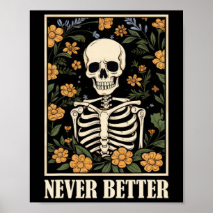 Niemals besser Skeletter Blumengestühlen Himmelskö Poster