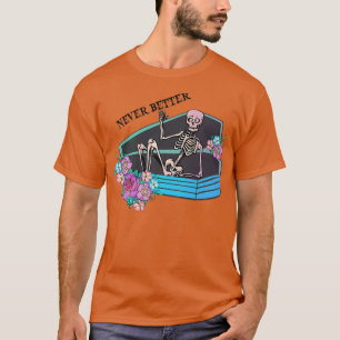 Niemals besser sonniges Skelett in Coffin Hallowee T-Shirt
