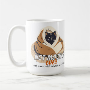 Niemals Bewegen   Cozy Cat Mum Braucht Jetzt Kaffe Kaffeetasse