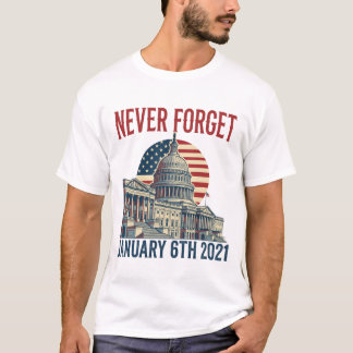 Niemals den 6. Januar 2021 vergessen T-Shirt
