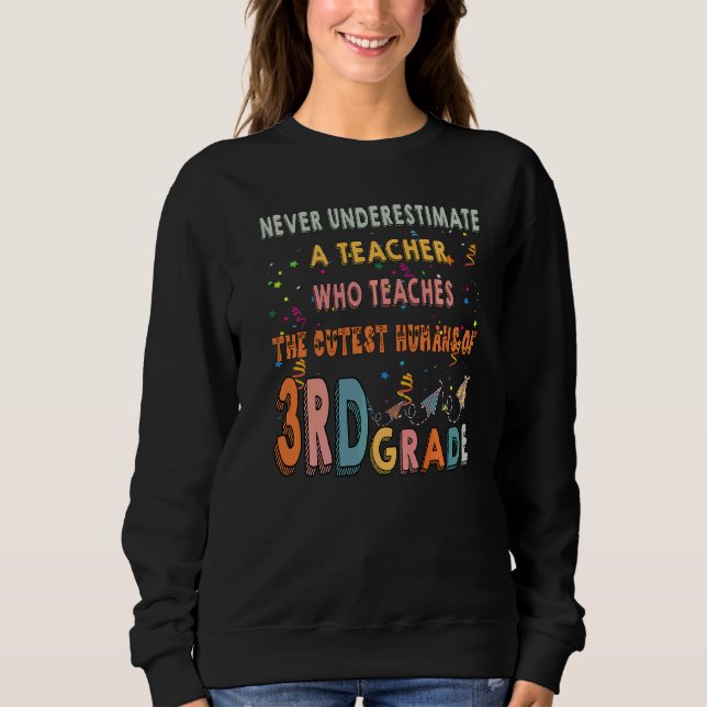 Niemals den Lehrer der dritten Klasse unterschätze Sweatshirt (Vorderseite)