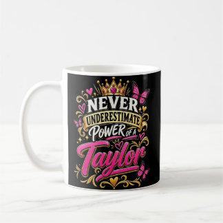 Niemals die Macht eines Taylors unterschätzen Kaffeetasse