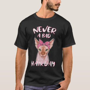 Niemals ein schlechter Haar haarlose Sphynx Katze T-Shirt