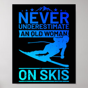 Niemals eine alte Frau auf Skiern unterschätzen Da Poster