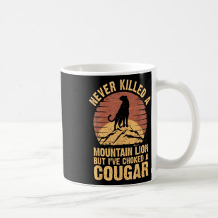 Niemals einen Berglöwen getötet, aber ich habe ein Kaffeetasse