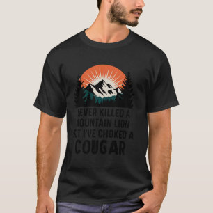 Niemals einen Berglöwen getötet, aber ich habe ein T-Shirt