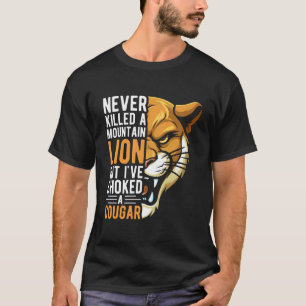 Niemals einen Berglöwen getötet, ABER ich habe ein T-Shirt