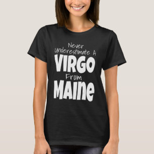 Niemals einen Jungfrau aus Maine Sternzeichen unte T-Shirt
