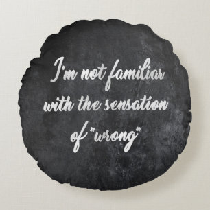 Niemals falsch   Cocky Always right Spaß Zitat Rundes Kissen