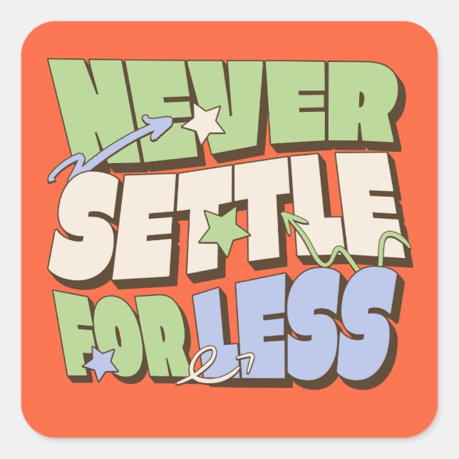 Niemals für weniger zufrieden quadratischer aufkleber (Vorderseite)