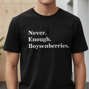 Niemals genug Boysenbeeren Lustiger Fruchtliebhabe T-Shirt