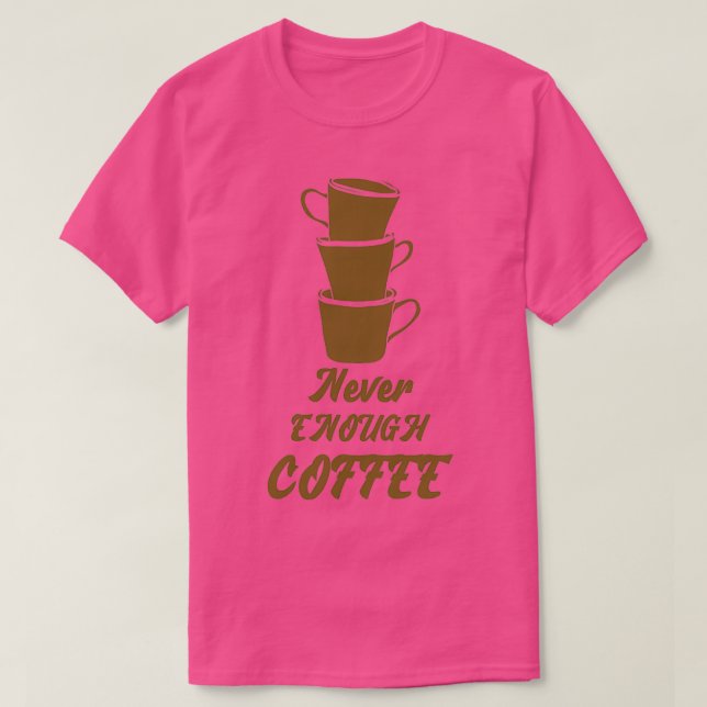Niemals genug Kaffee T-Shirt (Design vorne)