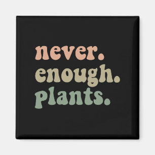 Niemals genug Pflanzen Gartenarbeit Lustiger Garte Magnet