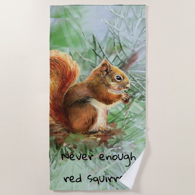 Niemals genug Red Squirrels Animal Fun Zitat Strandtuch (Vorderseite)