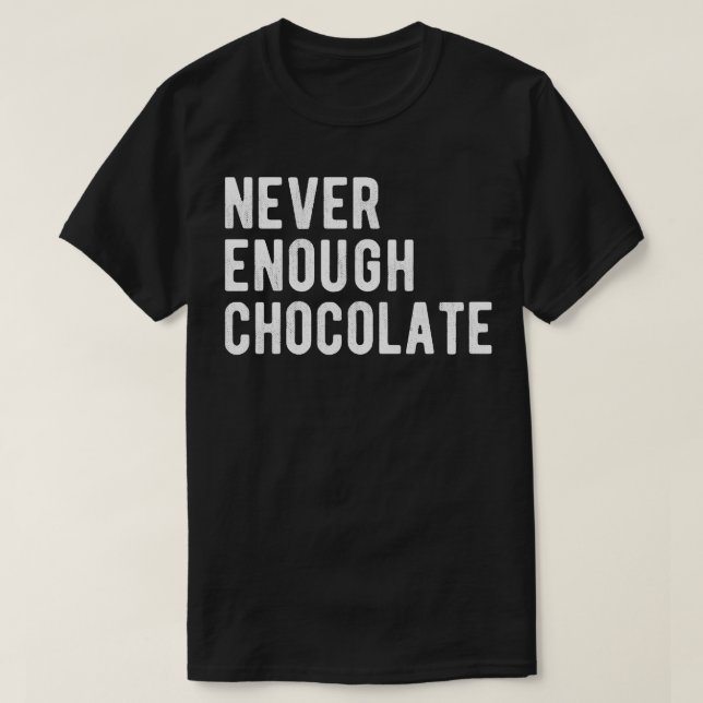 Niemals genug Schokolade III T-Shirt (Design vorne)