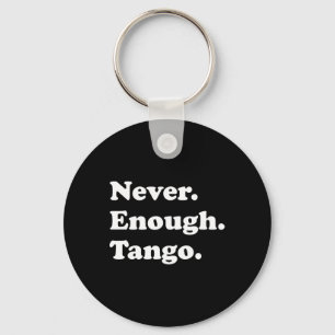 Niemals genug Tango Funny Tango Tanz Tango Tanz Schlüsselanhänger