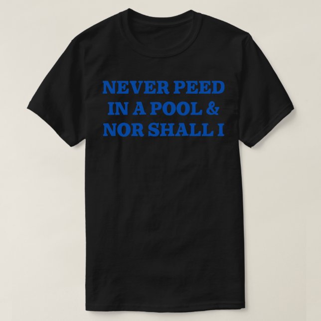 Niemals in einem Pool Pech T-Shirt (Design vorne)