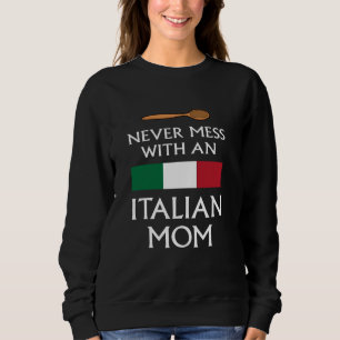 Niemals Mess mit einer Italienischen Mama lustige Sweatshirt