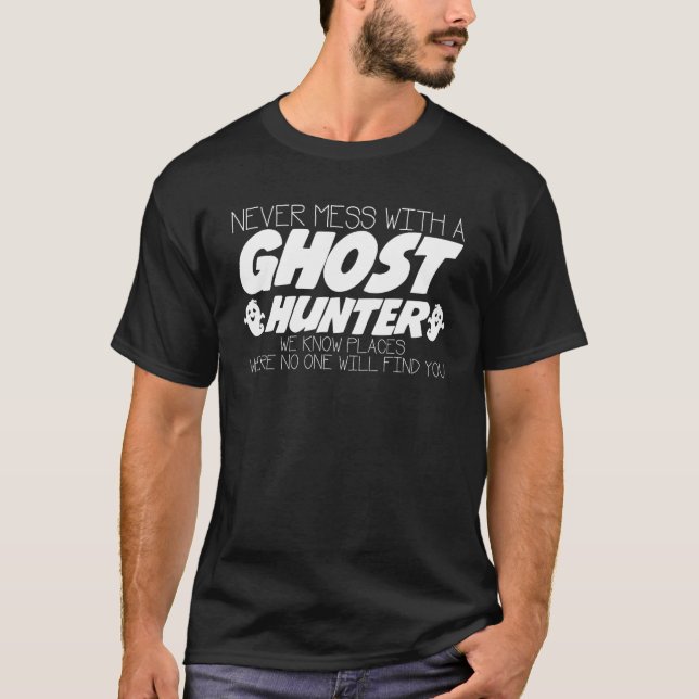 Niemals Mess mit Ghost Hunter Joke Ghosthunter Gho T-Shirt (Vorderseite)