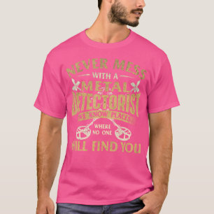 Niemals mit einem Metalldetektoristen Metalldetekt T-Shirt