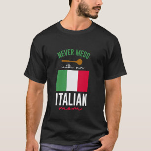 Niemals mit einer italienischen Mutter herumalbern T-Shirt